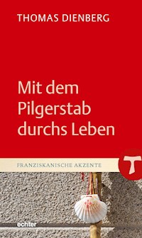Mit dem Pilgerstab durchs Leben - Thomas Dienberg - E-Book