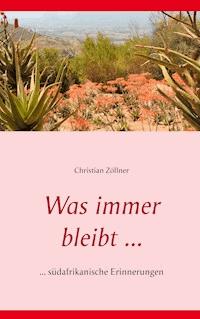 Was immer bleibt ... - Christian Zöllner - E-Book