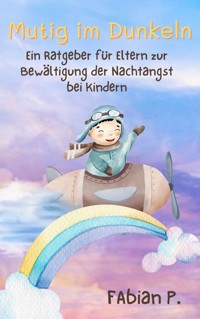 Mutig im Dunkeln - Fabian Pscherer - E-Book