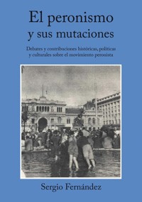 El peronismo y sus mutaciones - Sergio Fernández - E-Book