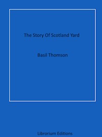 The Story Of Scotland Yard - Basil Thomson - E-Book