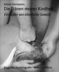 Die Tränen meiner Kindheit - Aimée Herrmanns - E-Book