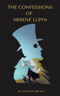 The Confessions of Arsène Lupin - Maurice Leblanc - E-Book