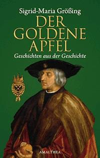 Der goldene Apfel - Sigrid-Maria Größing - E-Book