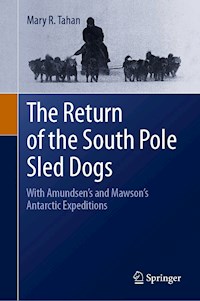 The Return of the South Pole Sled Dogs - Mary R. Tahan - E-Book