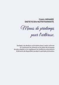 Menus de printemps pour l'arthrose. - Cédric Menard - E-Book