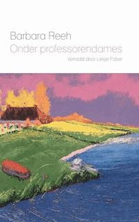 Onder professorendames - Barbara Reeh - E-Book
