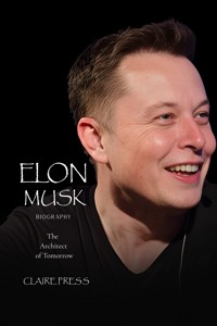 Elon Musk Biography - Claire Press - E-Book