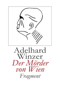Der Mörder von Wien - Adelhard Winzer - E-Book