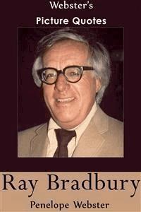 Webster's Ray Bradbury Picture Quotes - Penelope Webster - E-Book