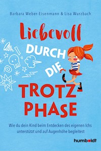 Liebevoll durch die Trotzphase - Barbara Weber-Eisenmann - E-Book