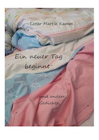 Ein neuer Tag beginnt - Lotar Martin Kamm - E-Book