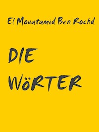 DIE WöRTER - El Mouatamid Ben Rochd - E-Book
