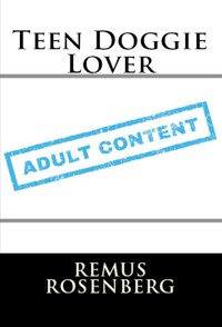 Teen Doggie Lover: Taboo Erotica - Remus Rosenberg - E-Book
