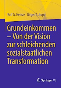 Grundeinkommen – Von der Vision zur schleichenden sozialstaatlichen Transformation - Rolf G. Heinze - E-Book