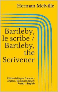Bartleby, le scribe / Bartleby, the Scrivener - Herman Melville - E-Book