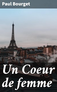 Un Coeur de femme - Paul Bourget - E-Book