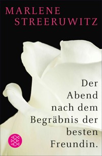 Der Abend nach dem Begräbnis der besten Freundin. - Marlene Streeruwitz - E-Book