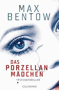 Das Porzellanmädchen - Max Bentow - E-Book