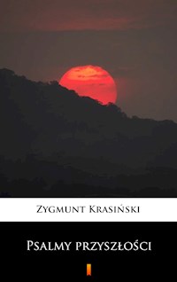 Psalmy przyszłości - Zygmunt Krasiński - E-Book