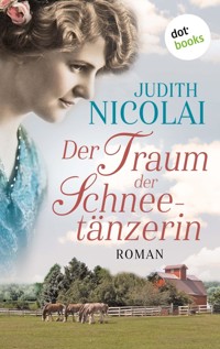 Der Traum der Schneetänzerin: Dritter Roman - Judith Nicolai - E-Book