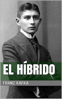 El híbrido - Franz  kafka - E-Book