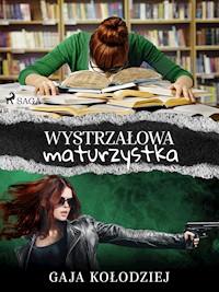 Wystrzałowa maturzystka - Gaja Kołodziej - E-Book