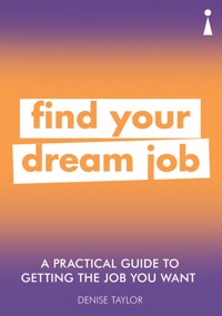 A Practical Guide to Getting the Job you Want - Denise Taylor - E-Book