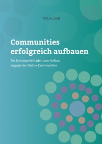 Communities erfolgreich aufbauen: - Tanja Laub - E-Book