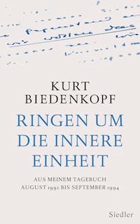 Ringen um die innere Einheit - Kurt H. Biedenkopf - E-Book