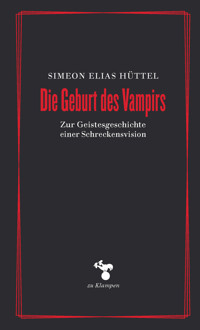 Die Geburt des Vampirs - Simeon Elias Hüttel - E-Book