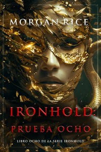 Ironhold: prueba ocho (Libro ocho de la serie Ironhold) - Morgan Rice - E-Book