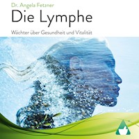 Die Lymphe - Dr. Angela Fetzner - Hörbuch