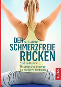 Der schmerzfreie Rücken - Kay Bartrow - E-Book