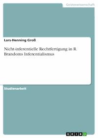 Nicht-inferentielle Rechtfertigung in R. Brandoms Inferentialismus - Lars-Henning Groß - E-Book