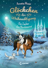 Glöckchen, das Weihnachtspony (Band 2) - Der Zauber des Nordsterns - Annette Moser - E-Book + Hörbuch