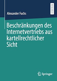 Beschränkungen des Internetvertriebs aus kartellrechtlicher Sicht - Alexander Fuchs - E-Book
