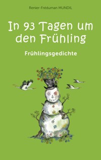 In 93 Tagen um den Frühling - Renier-Fréduman Mundil - E-Book