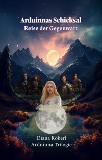 Arduinnas Schicksal - Diana Köberl - E-Book