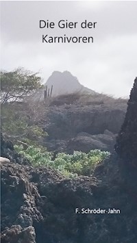 Die Gier der Karnivoren - F. Schröder-Jahn - E-Book