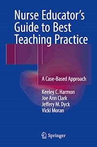 Nurse Educator's Guide to Best Teaching Practice - Keeley C. Harmon - E-Book