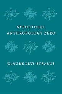 Structural Anthropology Zero - Claude Levi-Strauss - E-Book