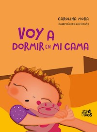 Voy a dormir en mi cama - Carolina Mora - E-Book