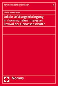 Lokale Leistungserbringung im kommunalen Interesse: Revival der Genossenschaft? - Friedrich Markmann - E-Book