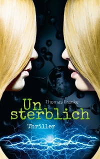 Unsterblich - Thomas Franke - E-Book