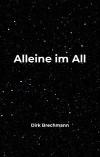Alleine im All - Dirk Brechmann - E-Book