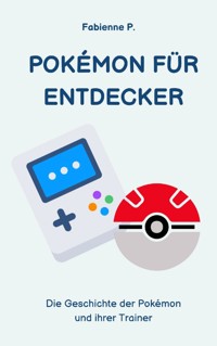 Pokemon für Entdecker - Fabienne P. - E-Book