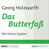 Das Butterfaß - Georg Holzwarth - Hörbuch