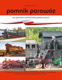 Pomnik parowóz - die polnischen Denkmaldampflokomotiven - Bastian Königsmann - E-Book