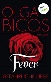 Fever - Gefährliche Liebe: Band 1 - Olga Bicos - E-Book